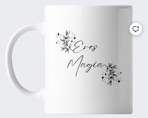 TAZA PERSONALIZADA "ERES MAGIA"